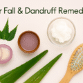 Remedies for Hair Fall & Dandruff