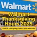 Walmart Thanksgiving Hours 2025 – Is Walmart Open or Closed on Thanksgiving Day