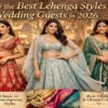 Stylish wedding guest lehenga designs 2026 featuring classic A-line, embroidered pastel lehenga, and fusion cape lehenga with elegant wedding backdrop.