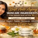 Best anti-aging skincare ingredients for Indian skin after 30 featuring retinol, Vitamin C, peptides, niacinamide, and AHAs in a 2026 skincare guide.
