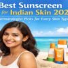 Best sunscreen for Indian skin 2026 recommended by dermatologists for all skin types SPF 50 protection