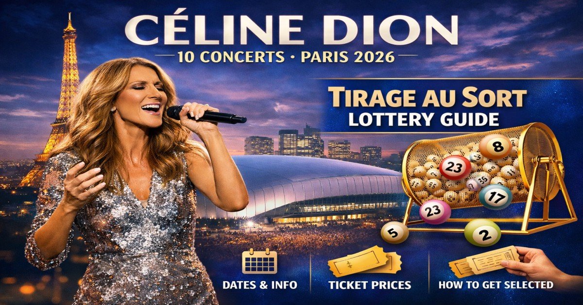 Céline Dion Paris 2026 concerts at La Défense Arena with Tirage au Sort lottery ticket selection guide
