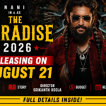 The Paradise 2026 movie poster featuring Nani with release date August 21, cast, story, director Srikanth Odela, and budget details.