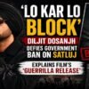 Diljit Dosanjh reacts to the Satluj controversy and explains the film's guerrilla release strategy in a news-style featured image.