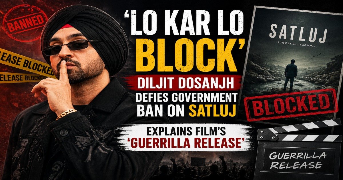 Diljit Dosanjh reacts to the Satluj controversy and explains the film's guerrilla release strategy in a news-style featured image.