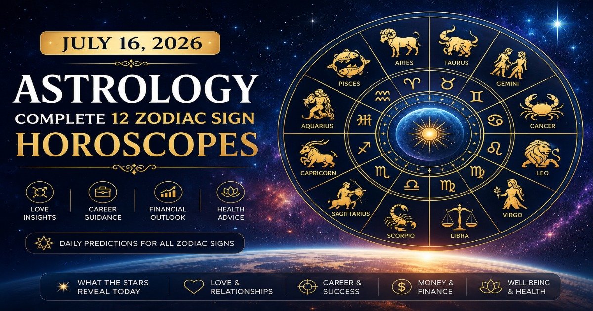 July 16, 2026 astrology predictions for all 12 zodiac signs including Aries, Taurus, Gemini, Cancer, Leo, Virgo, Libra, Scorpio, Sagittarius, Capricorn, Aquarius, and Pisces.